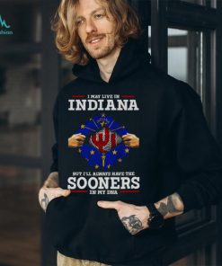 I May Live In Indiana But I’ll Always Have The Oklahoma Sooners In My DNA 2023 shirt