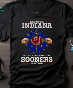 I May Live In Indiana But I’ll Always Have The Oklahoma Sooners In My DNA 2023 shirt