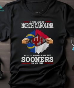 I May Live In North Carolina But I’ll Always Have The Oklahoma Sooners In My DNA 2023 shirt