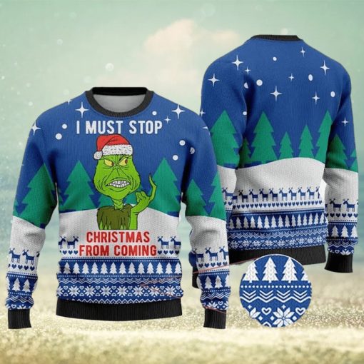 I Must Stop From Coming Grinch Ugly Christmas Sweater Holiday For Men And Women