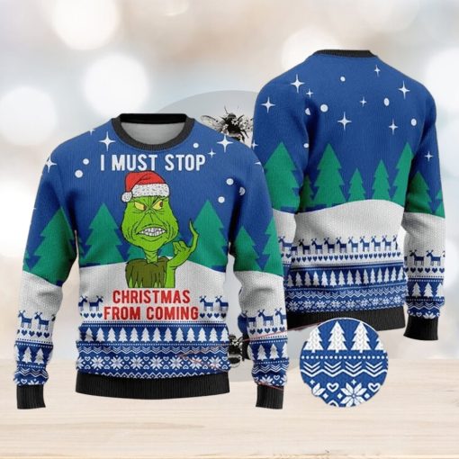 I Must Stop From Coming Grinch Ugly Christmas Sweater Holiday For Men And Women