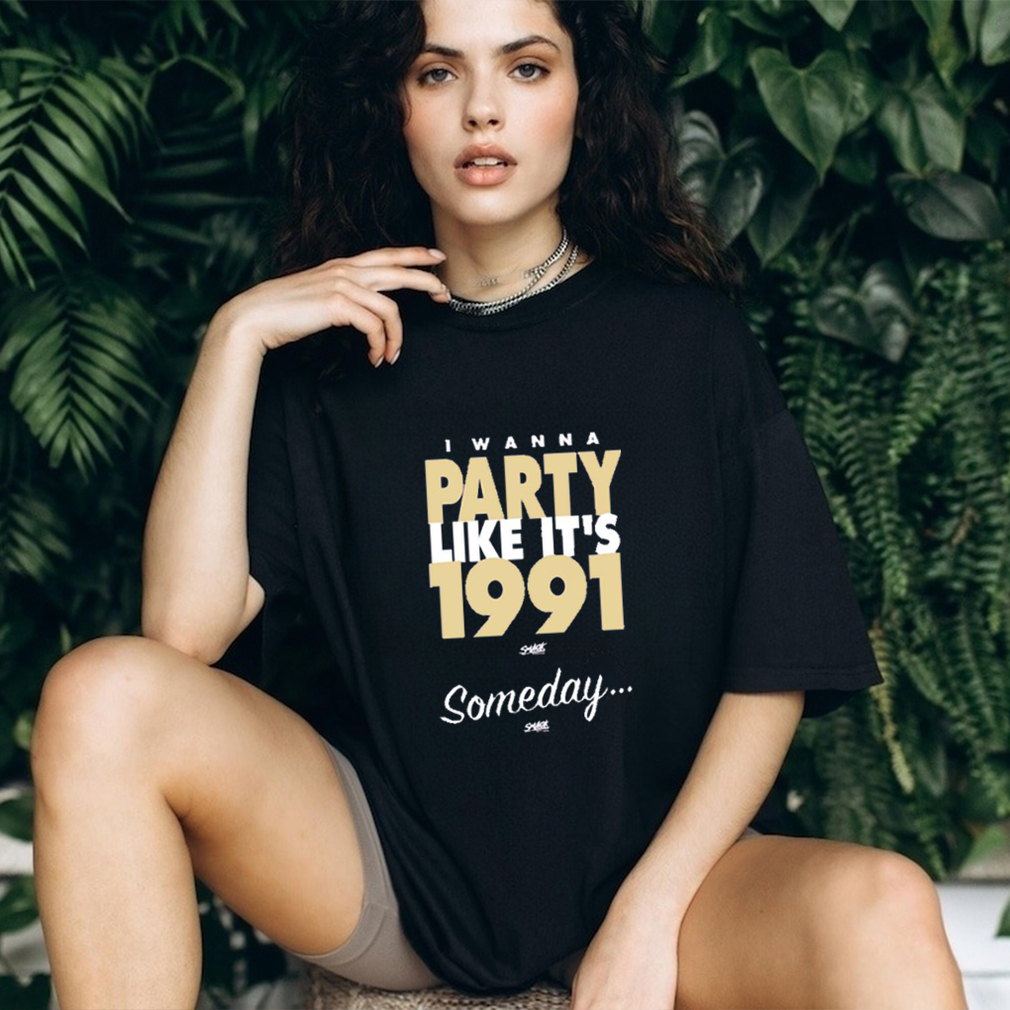 I Wanna Party Like It’s 1991 someday Washington College shirt