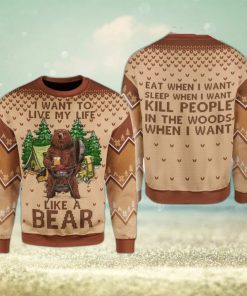 I Want To Live My Life Like A Bear Ugly Sweater For Christmas