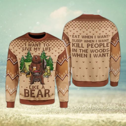 I Want To Live My Life Like A Bear Ugly Sweater For Christmas