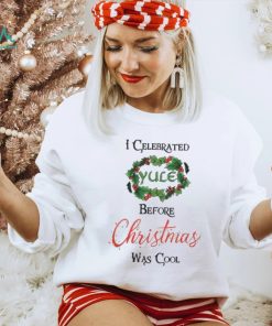 I celebrated Yule before Christmas was cool Christmas T Shirt