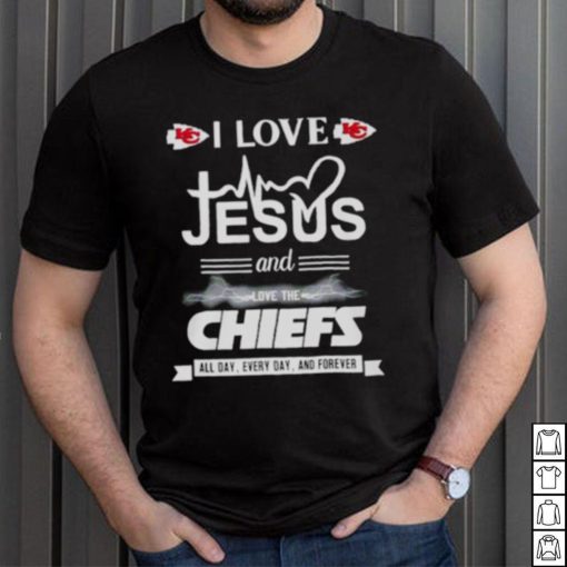 I love Jesus and love the Chiefs All day Every day and forever shirt