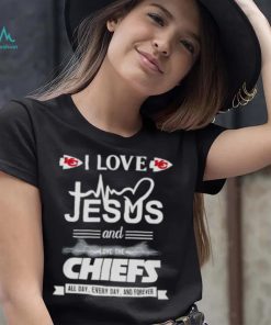 I love Jesus and love the Chiefs All day Every day and forever shirt