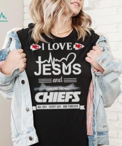 I love Jesus and love the Chiefs All day Every day and forever shirt