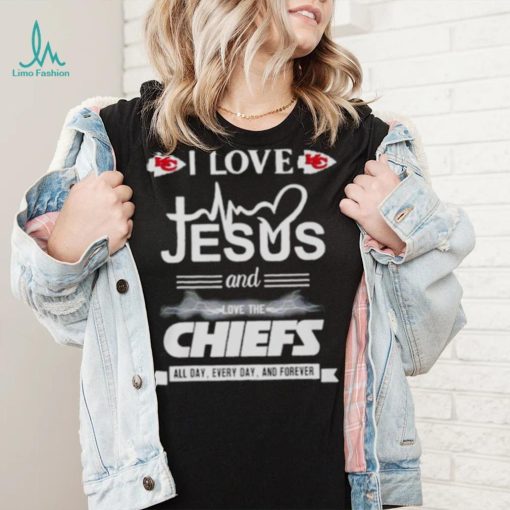 I love Jesus and love the Chiefs All day Every day and forever shirt