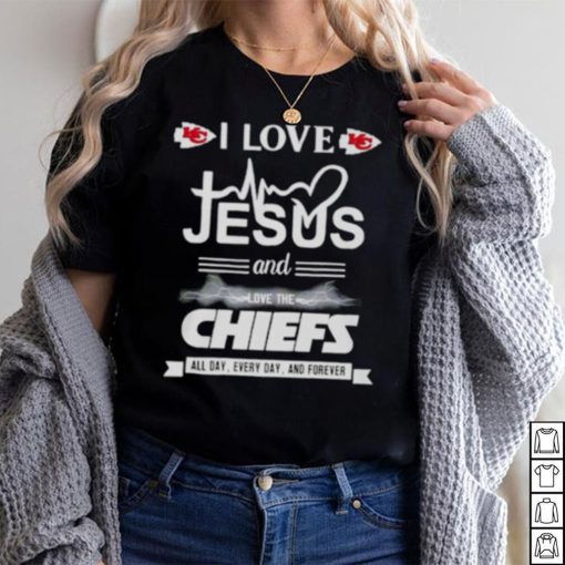 I love Jesus and love the Chiefs All day Every day and forever shirt