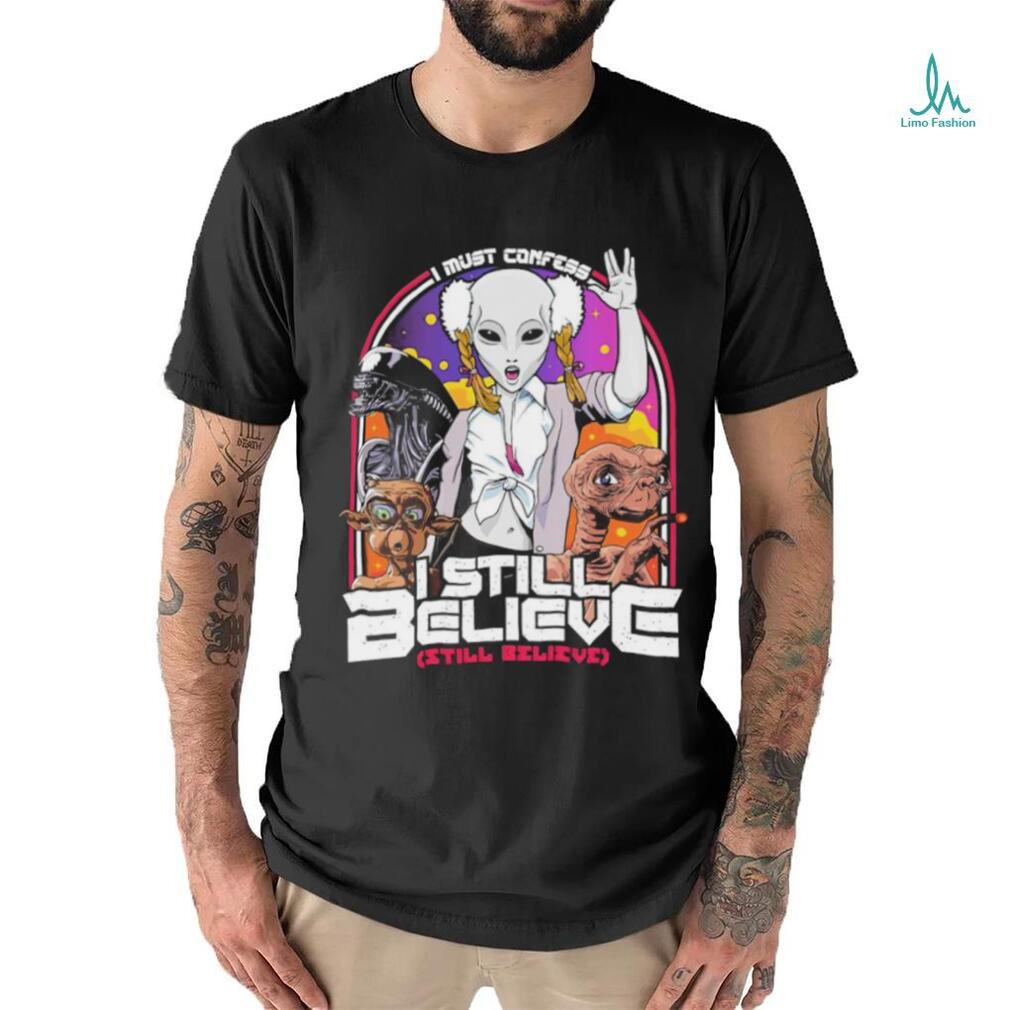 I must confess I still believe in aliens shirt I must confess I still believe in aliens shirt
