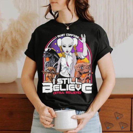 I must confess I still believe in aliens shirt