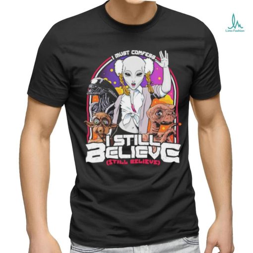 I must confess I still believe in aliens shirt