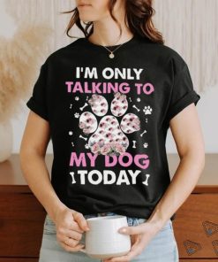 I_m Only Talking To My Dog Today Classic T Shirt