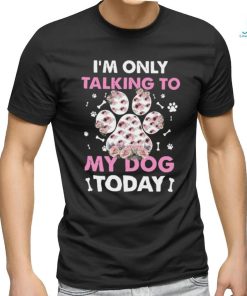 I_m Only Talking To My Dog Today Classic T Shirt