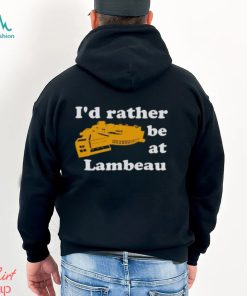 I’d Rather Be At Lambeau Tee Shirt