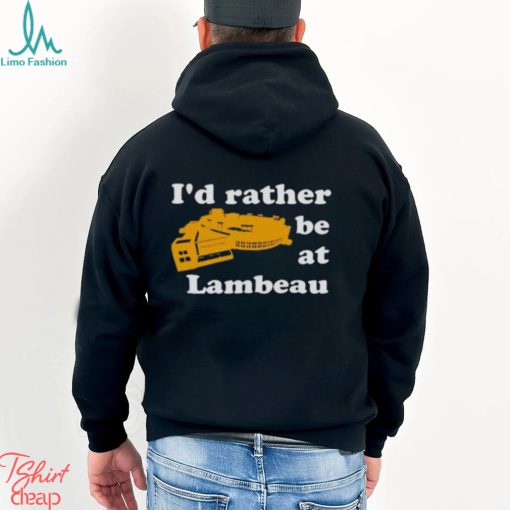 I’d Rather Be At Lambeau Tee Shirt