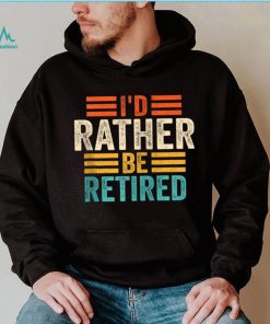 I'd Rather Be Retired Funny Retirement Quotes Zip Hoodie - Limotees