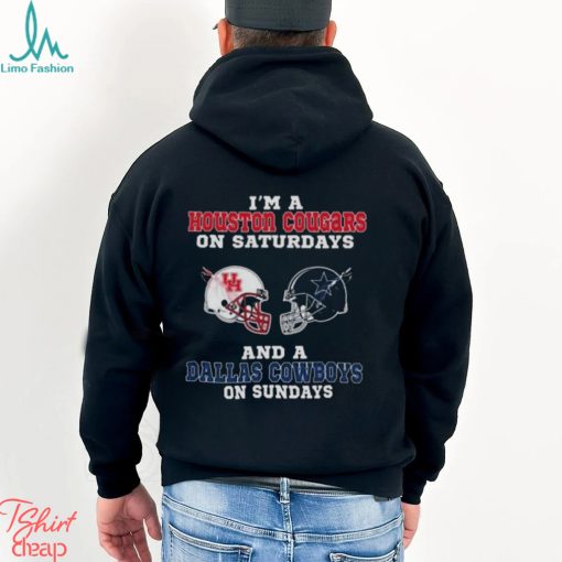 I’m A Houston Cougars On Saturdays And A Dallas Cowboys On Sundays 2023 shirt