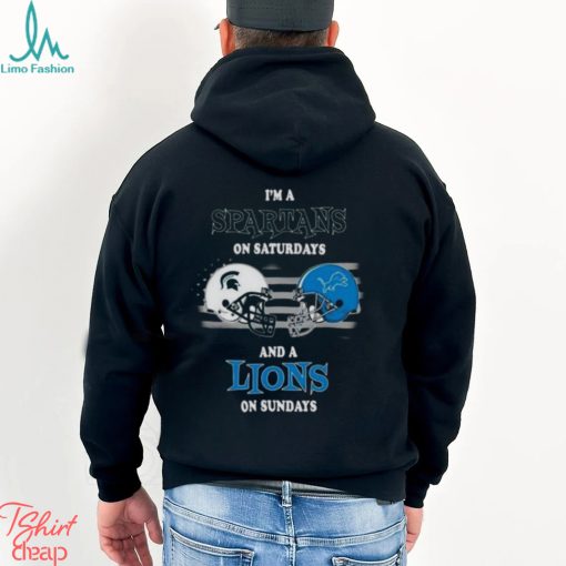 I’m A Michigan State Spartans On Saturdays And A Detroit Lions On Sundays 2023 shirt