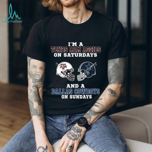 I’m A Texas A&M Aggies On Saturdays And A Dallas Cowboys On Sundays 2023 t shirt