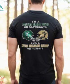 I’m A Tulane Green Wave On Saturdays And A New Orleans Saint On Sundays 2023 shirt