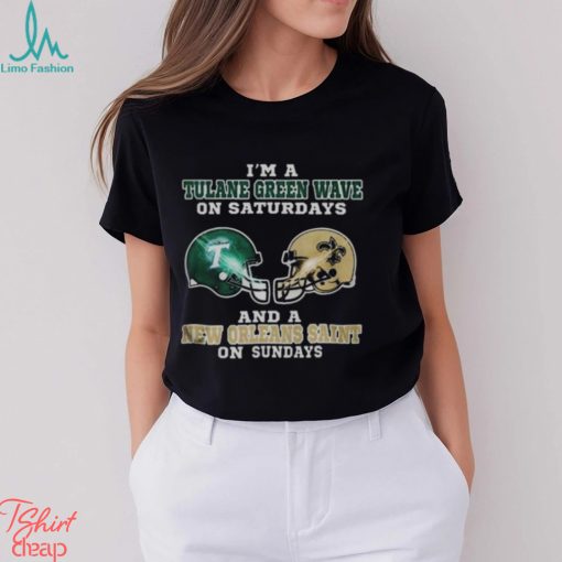 I’m A Tulane Green Wave On Saturdays And A New Orleans Saint On Sundays 2023 shirt