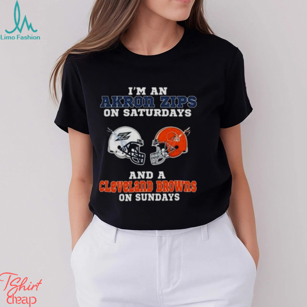 I’m An Akron Zips On Saturdays And A Cleveland Browns On Sundays 2023 shirt I’m An Akron Zips On Saturdays And A Cleveland Browns On Sundays 2023 shirt