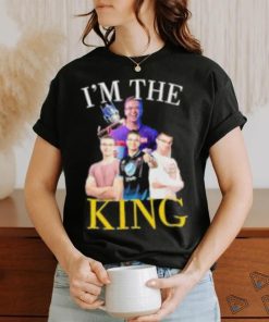 I’m The King Nick Eh 30 T Shirt