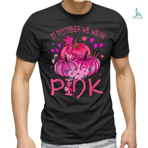 In October We Wear Pink Pumpkins Halloween Breast Cancer T Shirt