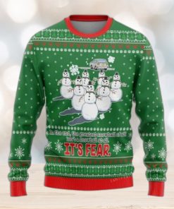 In The End The Greatest Snowball Is Not A Snowball At All It Is Fear Ugly Sweater