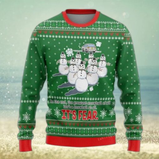 In The End The Greatest Snowball Is Not A Snowball At All It Is Fear Ugly Sweater