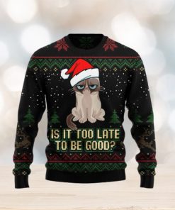 Is It Too Late To Be Good Cat Ugly Christmas Sweater Gift Men Women