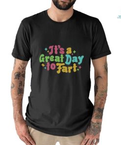 It's A Great Day To Fart Long Sleeve Tee shirt