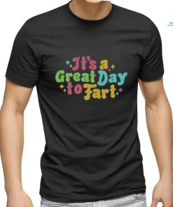 It's A Great Day To Fart Long Sleeve Tee shirt