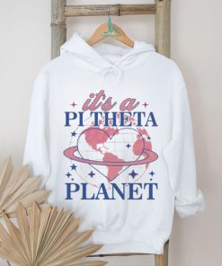 Its A Pi Theta Planet College Sorority shirt