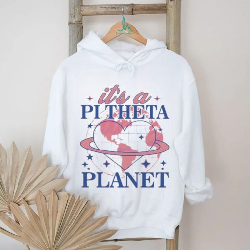 Its A Pi Theta Planet College Sorority shirt