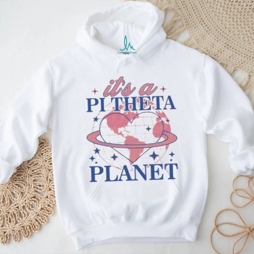 Its A Pi Theta Planet College Sorority shirt