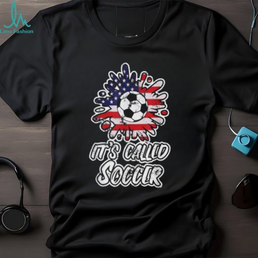 Its Called Soccer T Shirt Funny Futbol T Shirt NFL