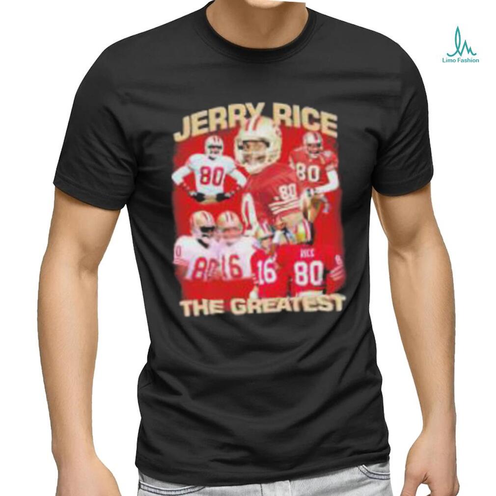 Jerry Rice The Greatest San Francisco 49ers Shirt - Limotees