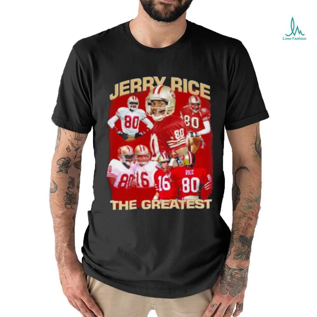 Jerry Rice The Greatest San Francisco 49ers Shirt - Limotees