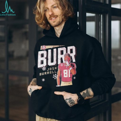 Josh Brrr Burrell shirt, hoodie, sweater and tank top