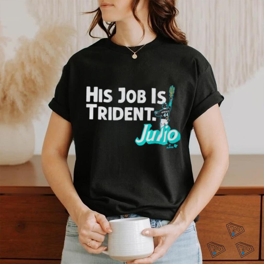 Julio Rodriguez His Job Is Trident Shirt - Limotees