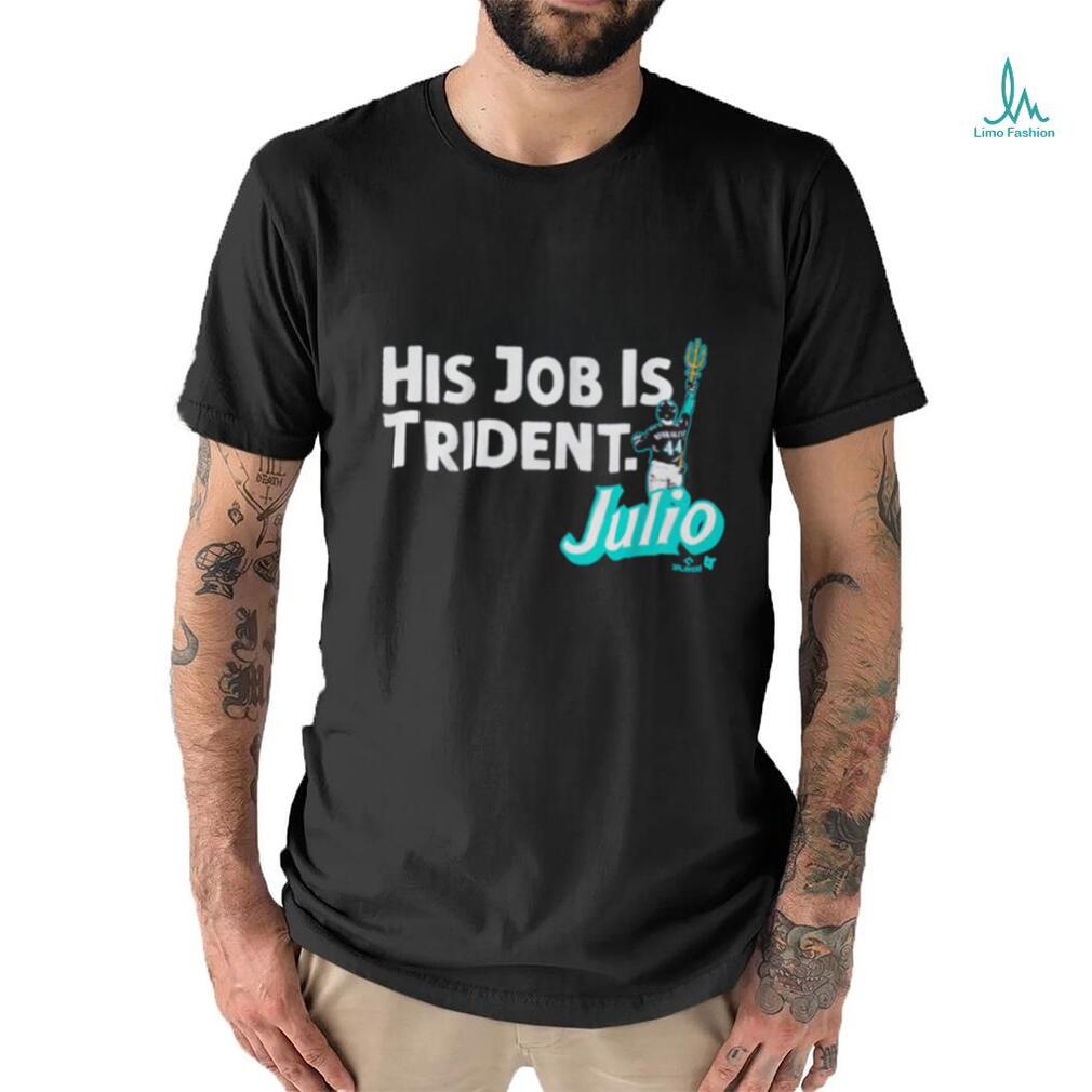 Julio Rodriguez His Job Is Trident Shirt, hoodie, sweater, long