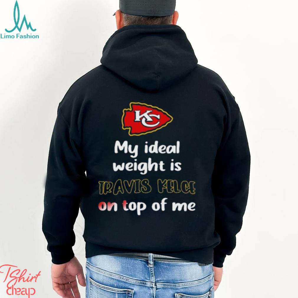 Kansas City Chiefs My Ideal Weight Is Travis Kelce On Top Of Me Shirt -  Shibtee Clothing