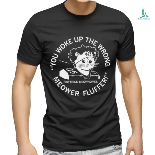 Kansas City Chiefs Patrick Mahomes X Cat you woke up the wrong Meower Fluffer Pawtrick Meowhomes shirt