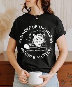 Kansas City Chiefs Patrick Mahomes X Cat you woke up the wrong Meower Fluffer Pawtrick Meowhomes shirt
