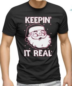 Keepin’ It Real Funny Santa Christmas T Shirt