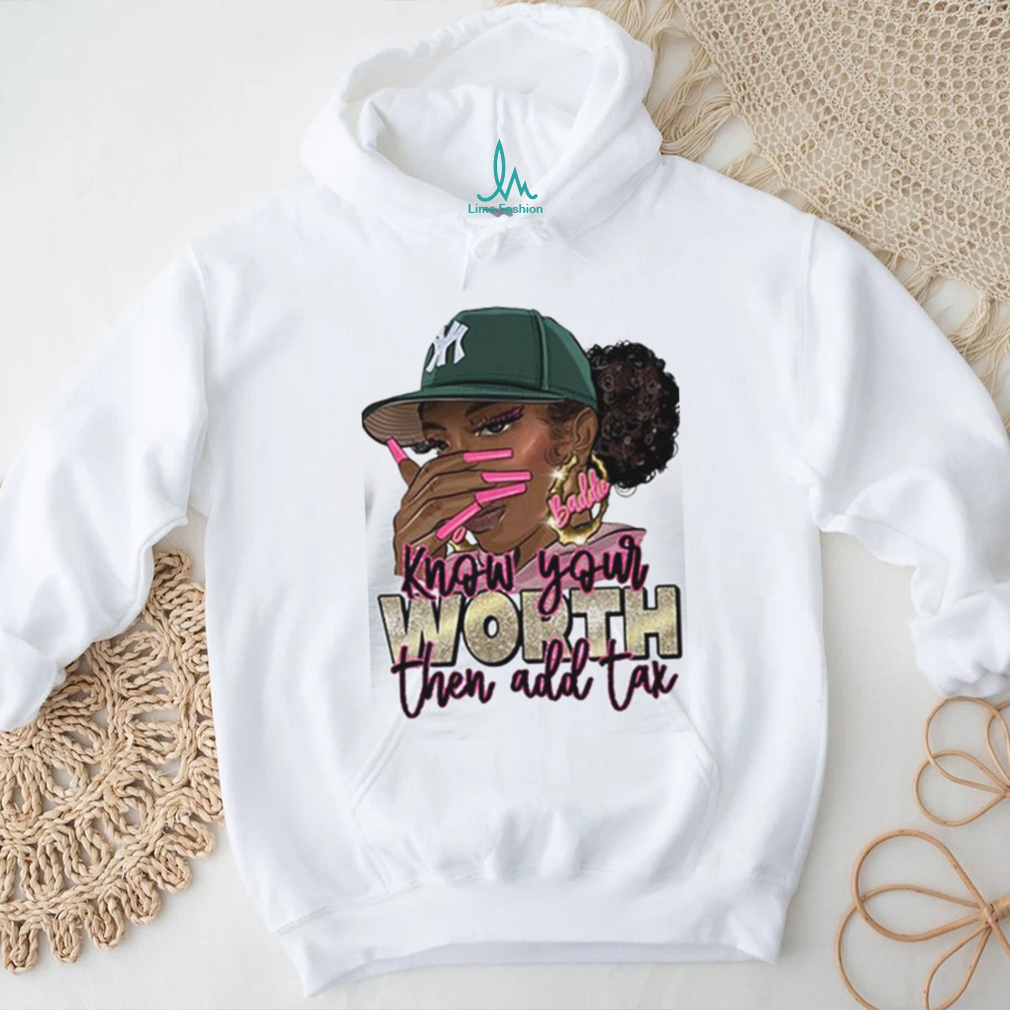 Know Your Worth Then Add Tax Shirt Know Your Worth Then Add Tax Shirt
