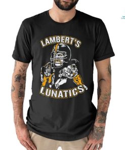 Lamberts Lunatics Pittsburgh Steelers art shirt